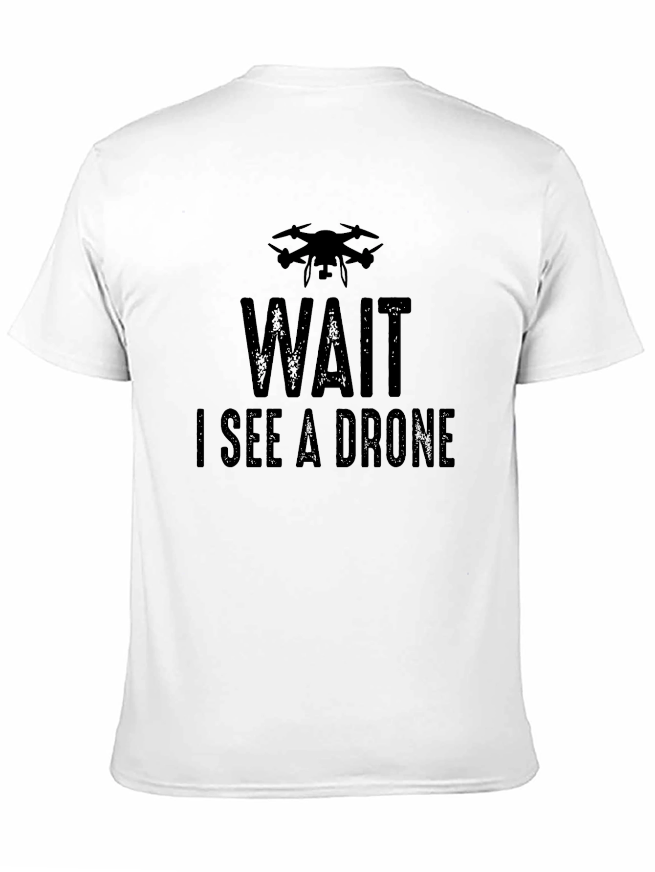 Wait I See A Drone T-Shirt - Cool Drone Pilot Tee