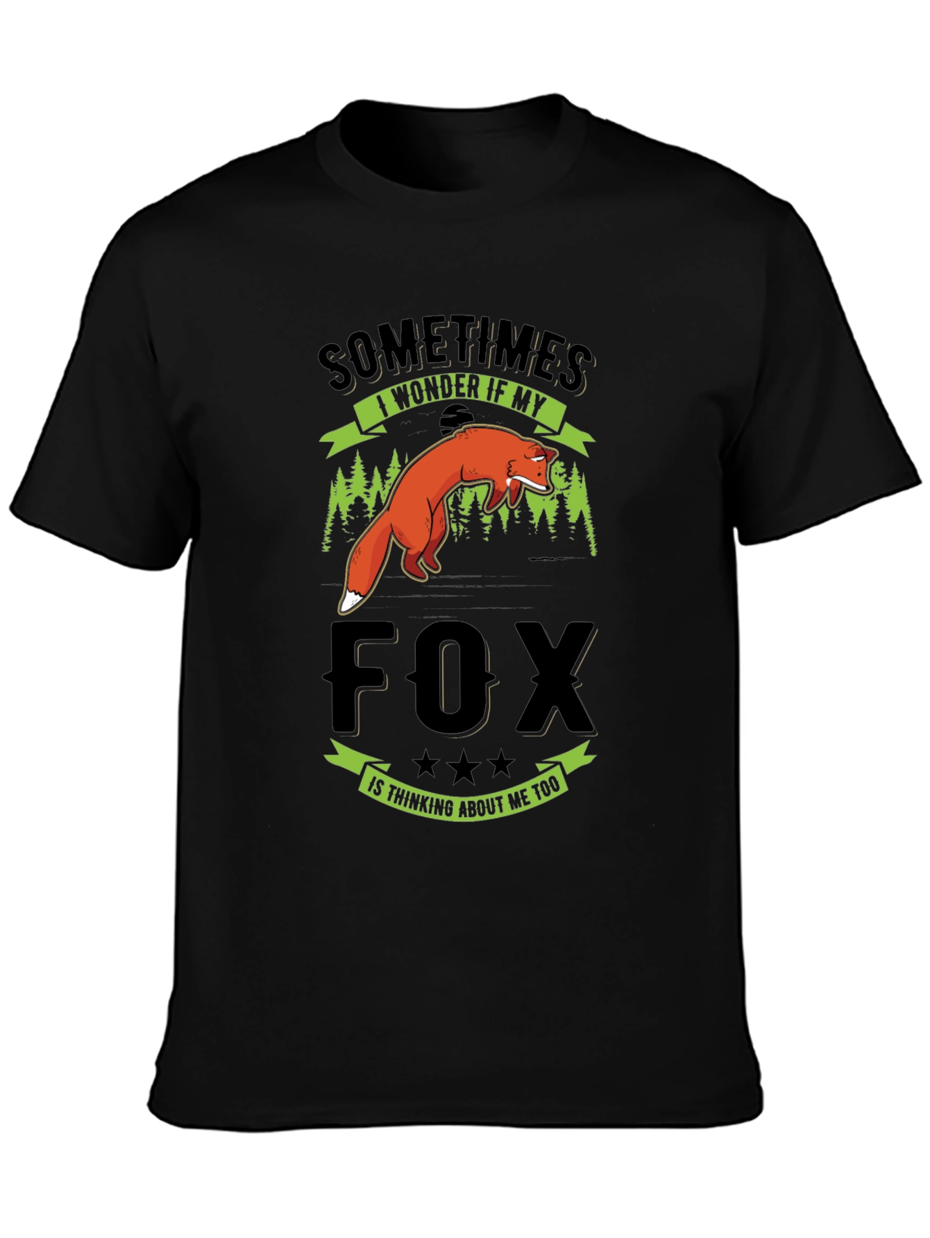 Fox T-Shirt - Sometimes I Wonder If My Fox Thinks Of Me