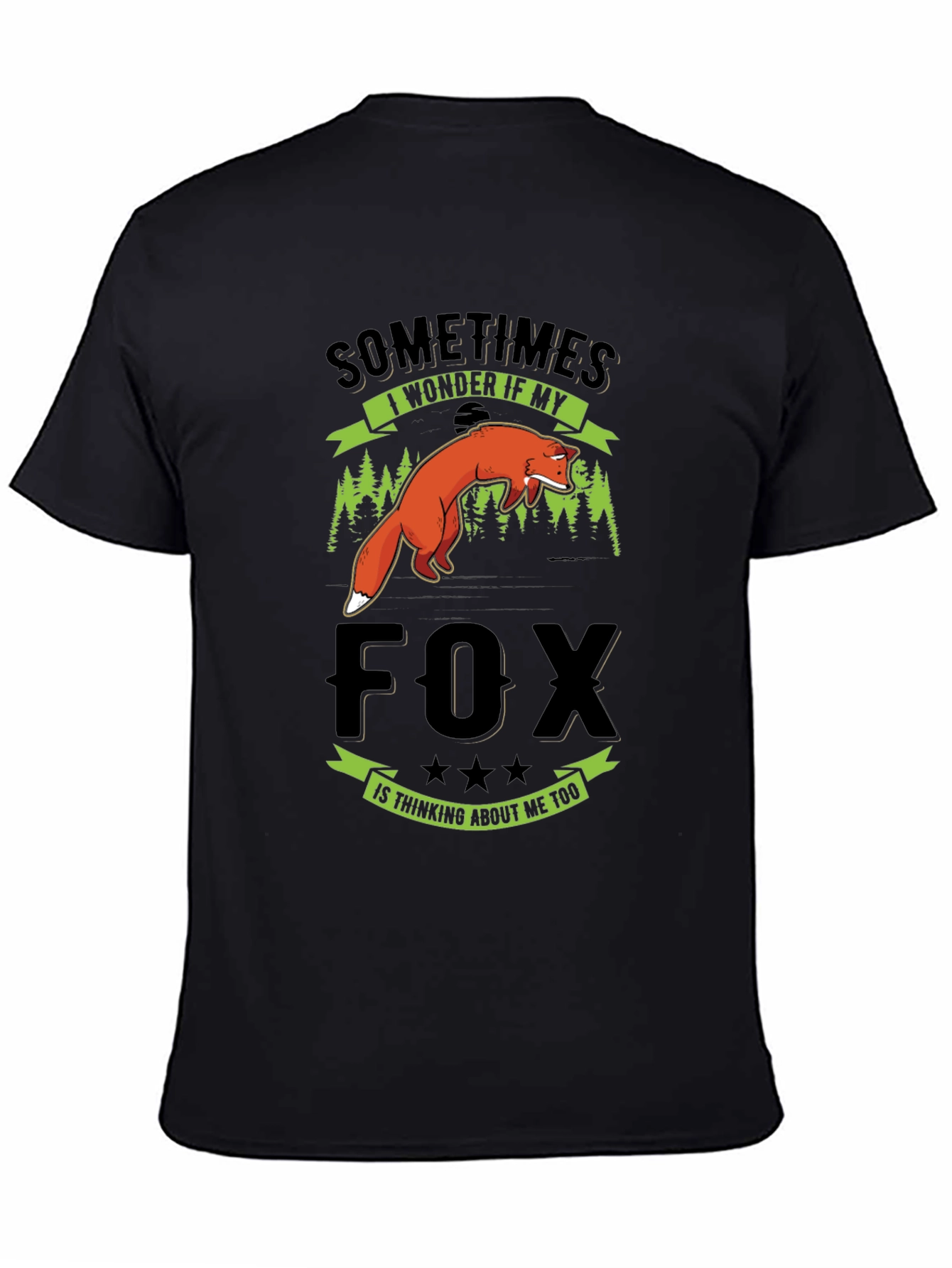 Fox T-Shirt - Sometimes I Wonder If My Fox Thinks Of Me