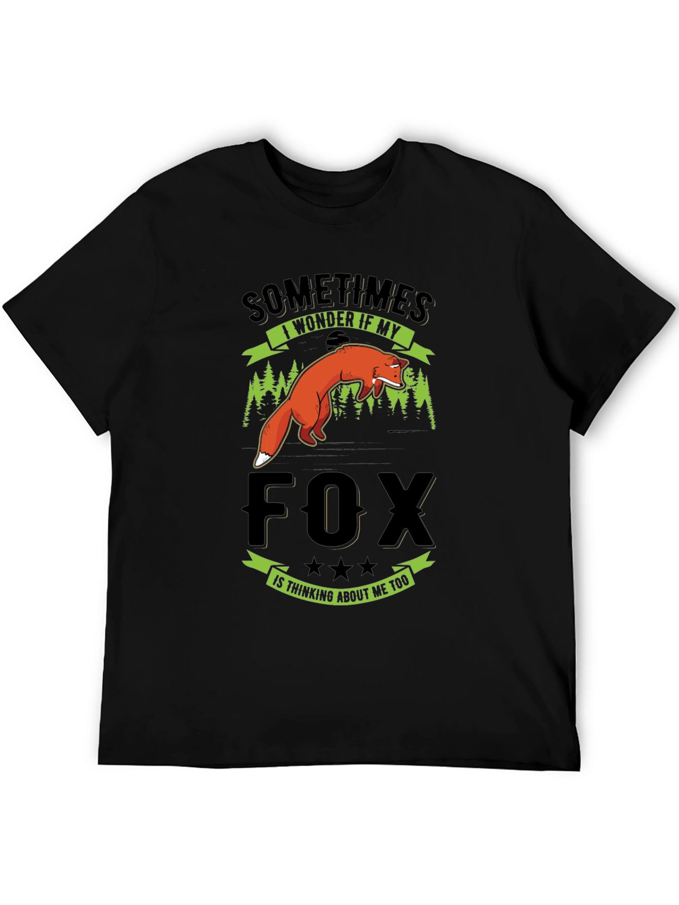Fox T-Shirt - Sometimes I Wonder If My Fox Thinks Of Me