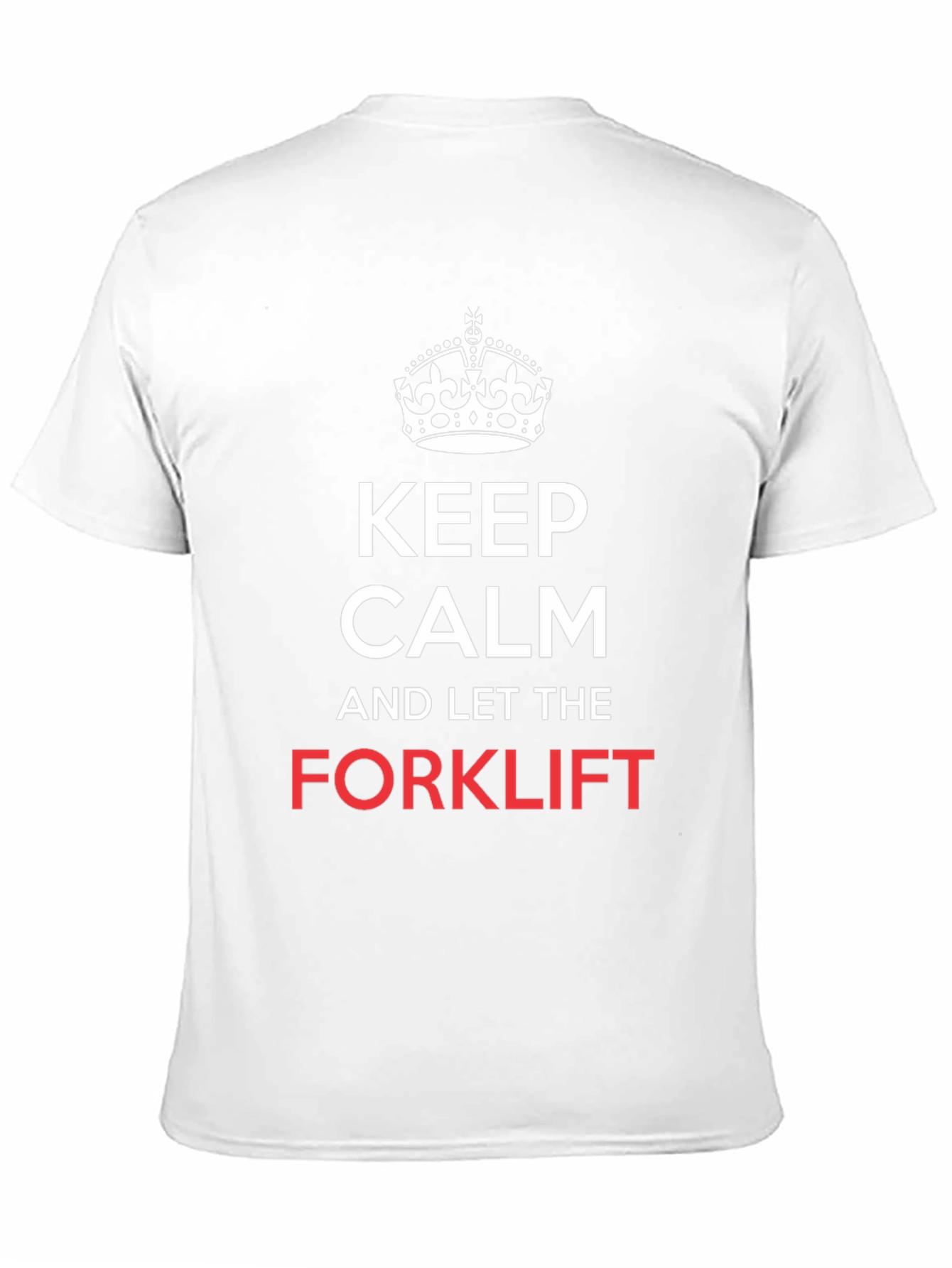 Keep Calm and Let the Forklift T-Shirt