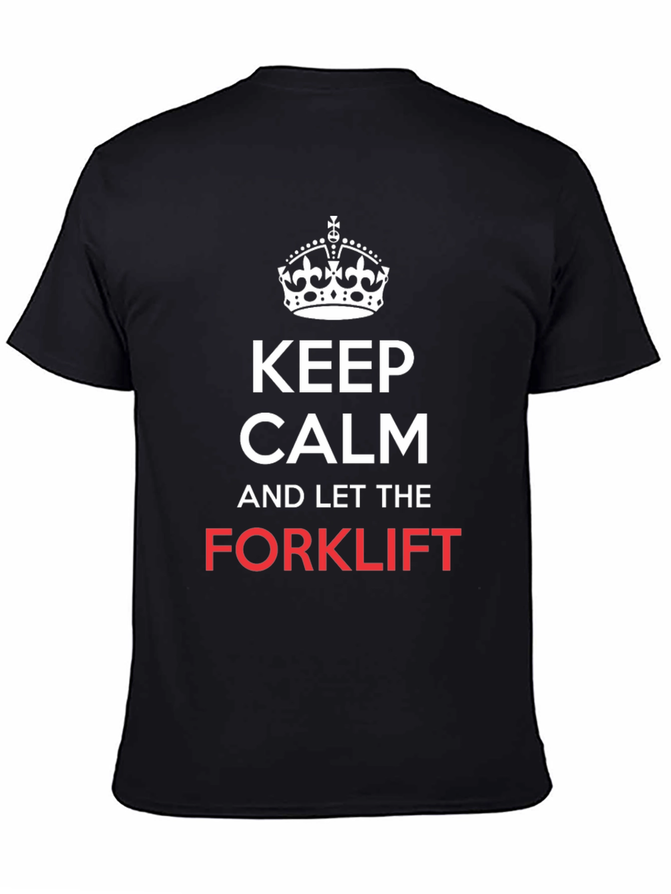 Keep Calm and Let the Forklift T-Shirt