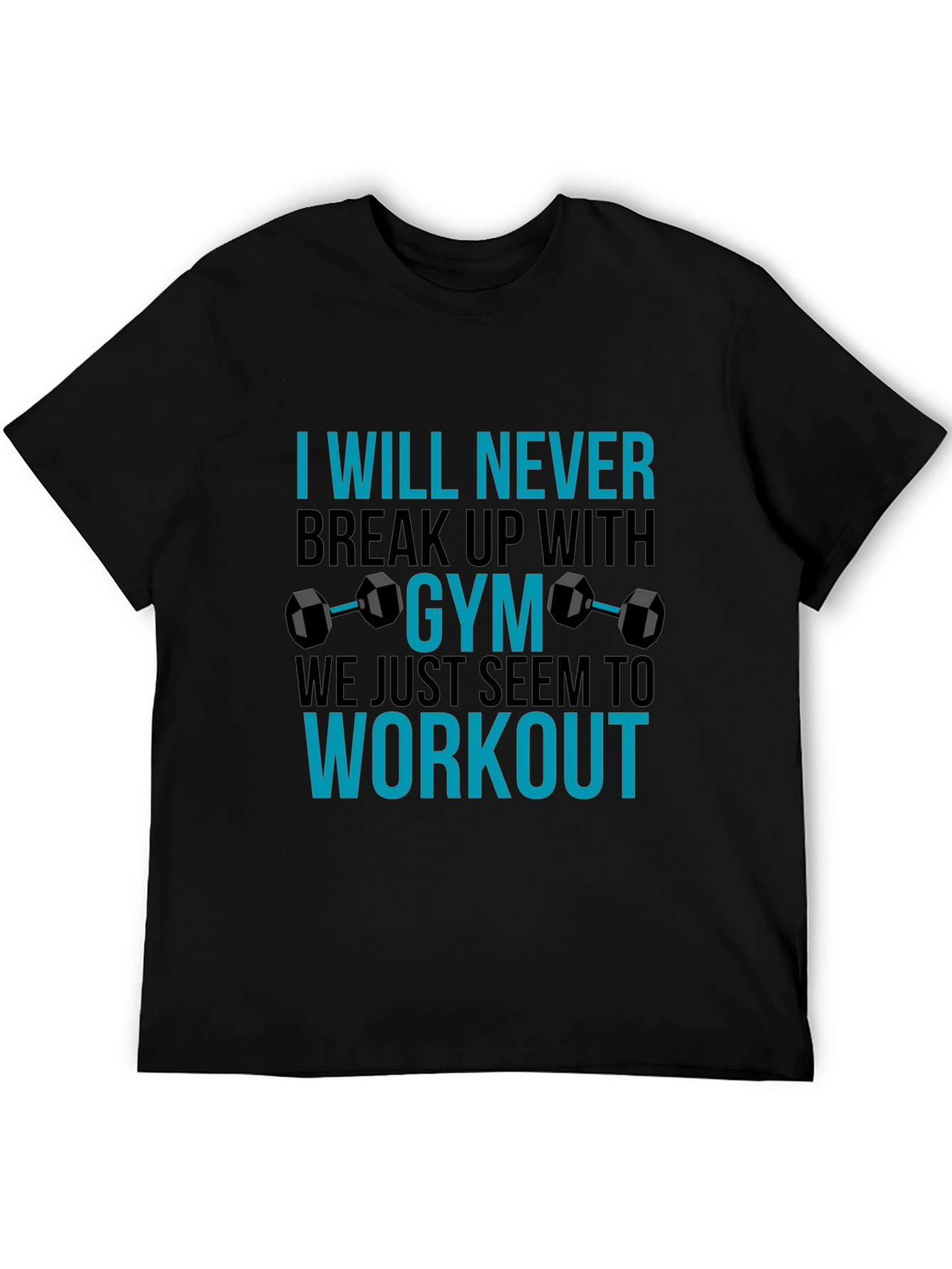 Gym Workout T-Shirt - Never Break Up With Gym