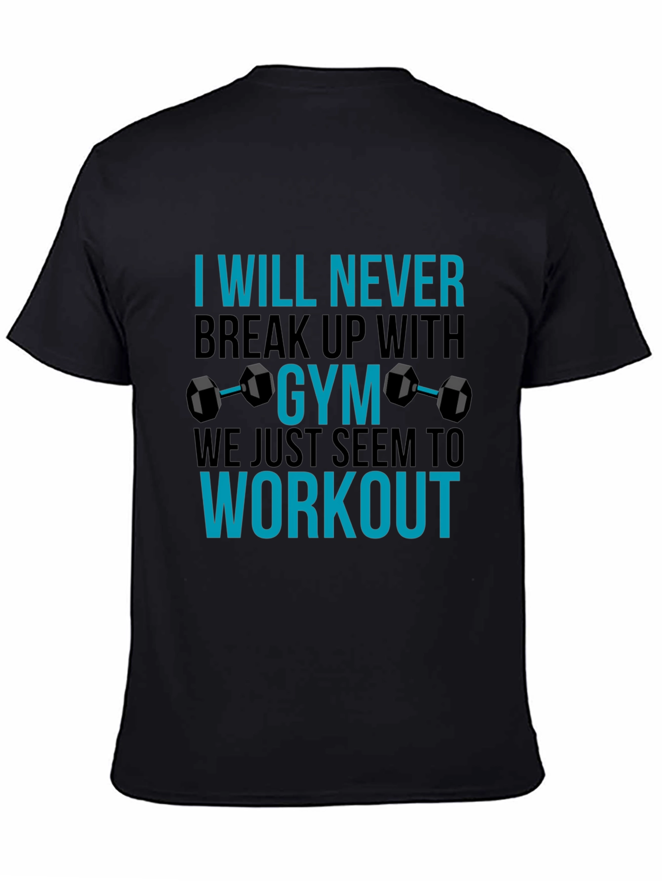 Gym Workout T-Shirt - Never Break Up With Gym