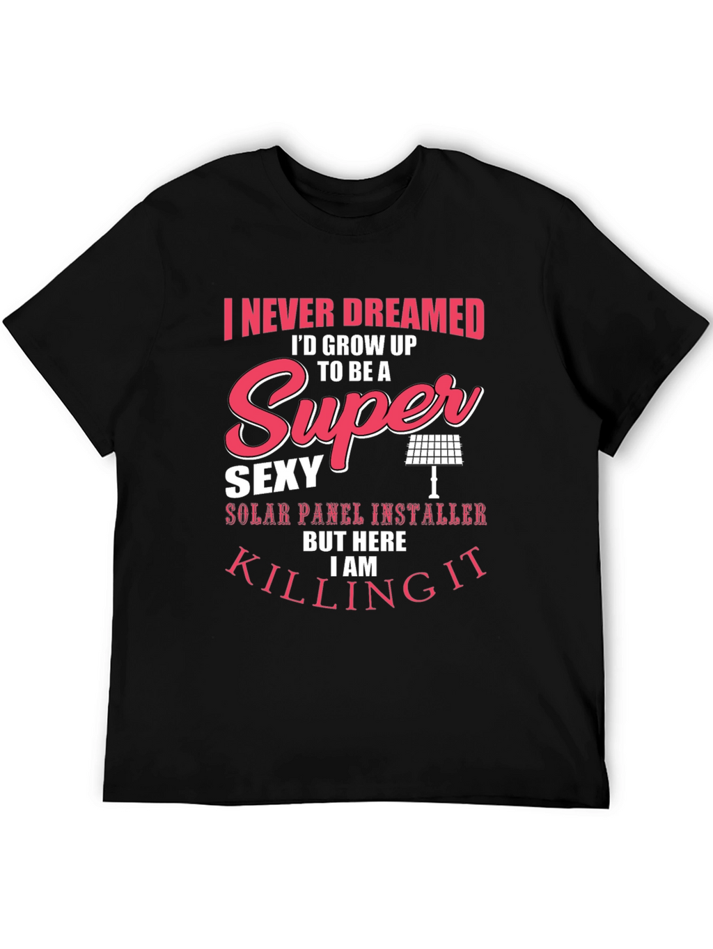 Super Sexy Solar Panel Installer T-Shirt
