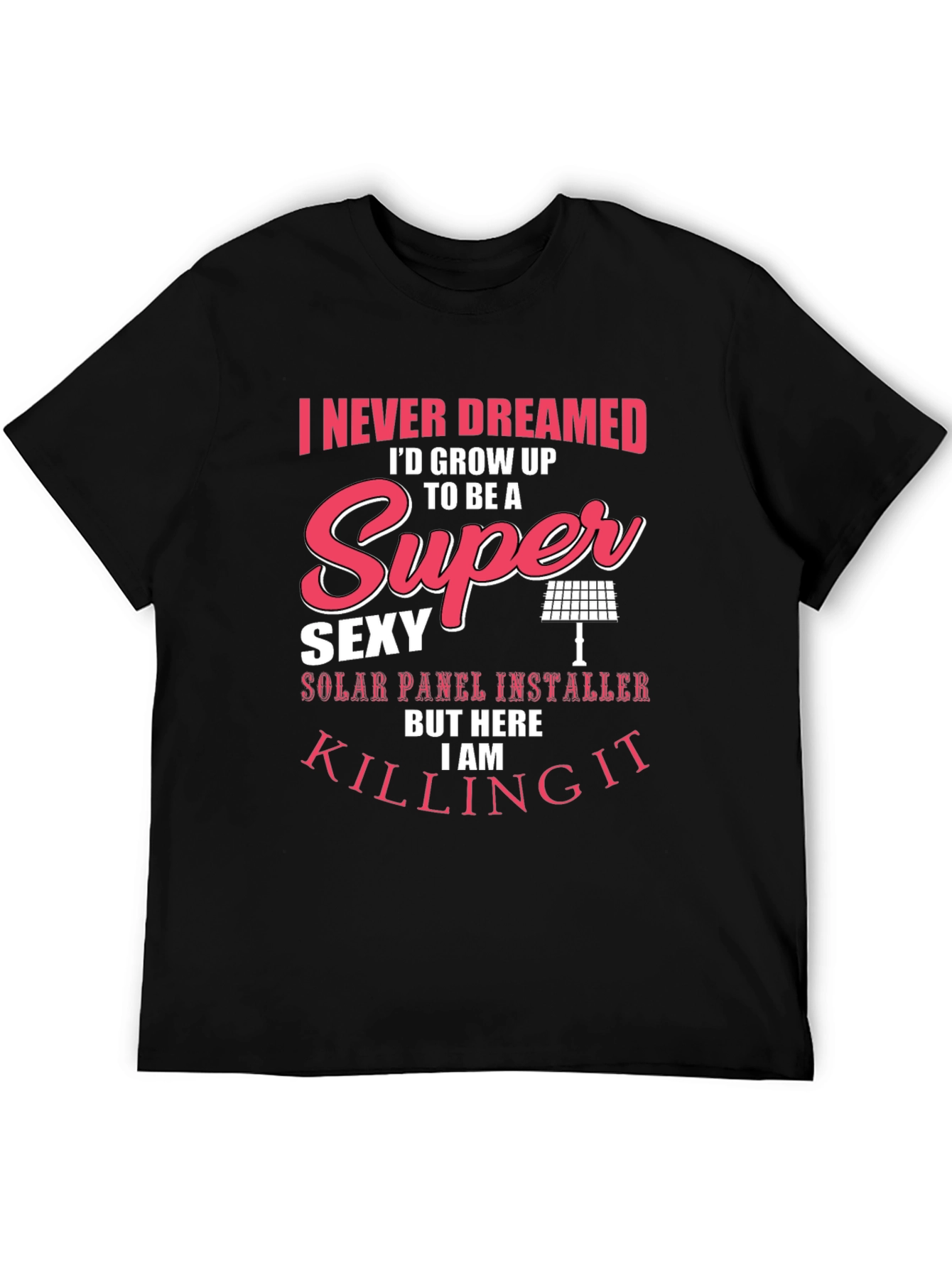 Super Sexy Solar Panel Installer T-Shirt