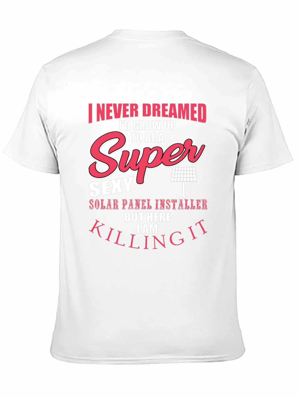 Super Sexy Solar Panel Installer T-Shirt