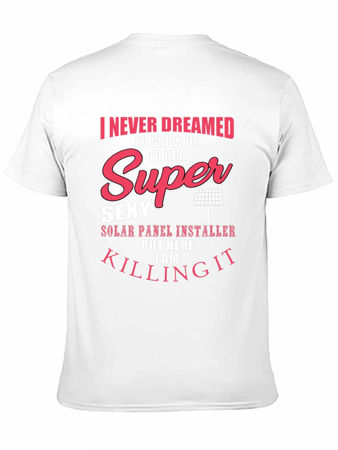Super Sexy Solar Panel Installer T-Shirt