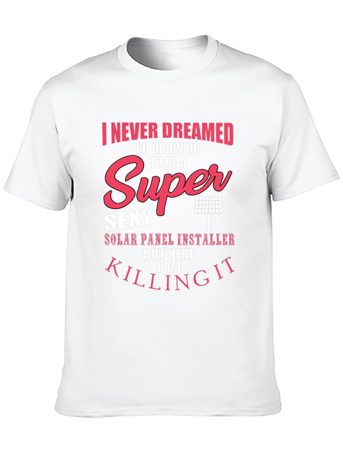Super Sexy Solar Panel Installer T-Shirt