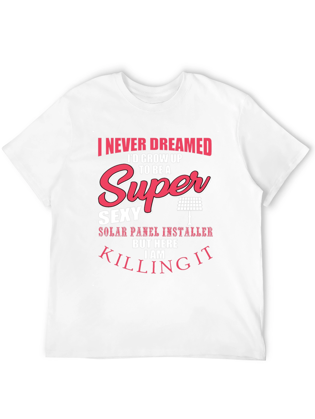 Super Sexy Solar Panel Installer T-Shirt