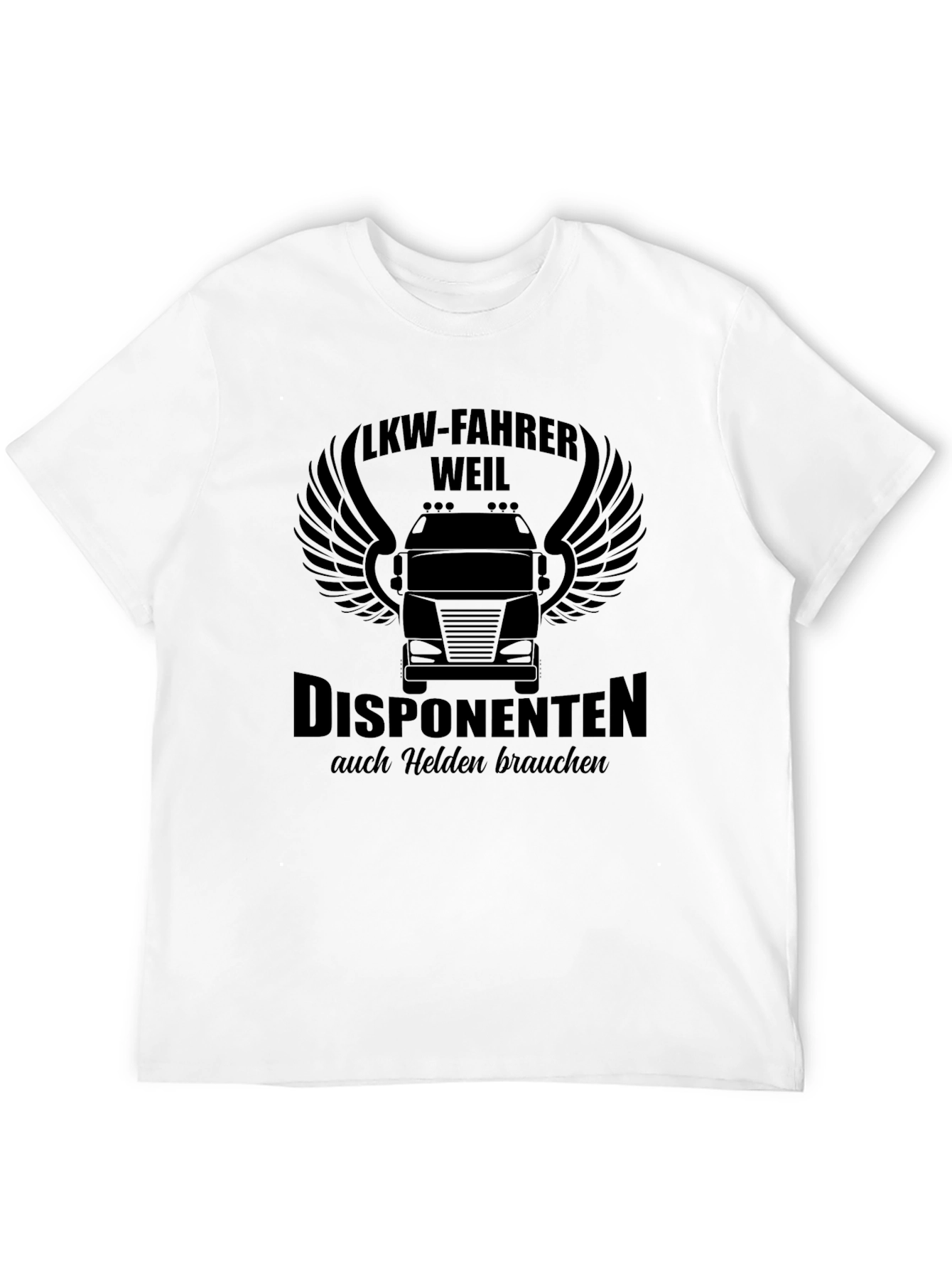 Truck Driver T-Shirt - Disponenten auch Helden brauchen