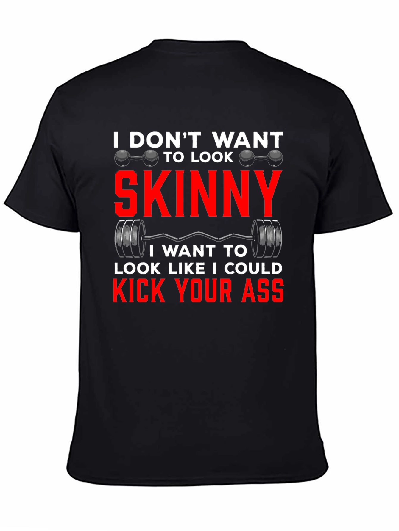 Funny Workout T-Shirt: I Dont Want To Look Skinny