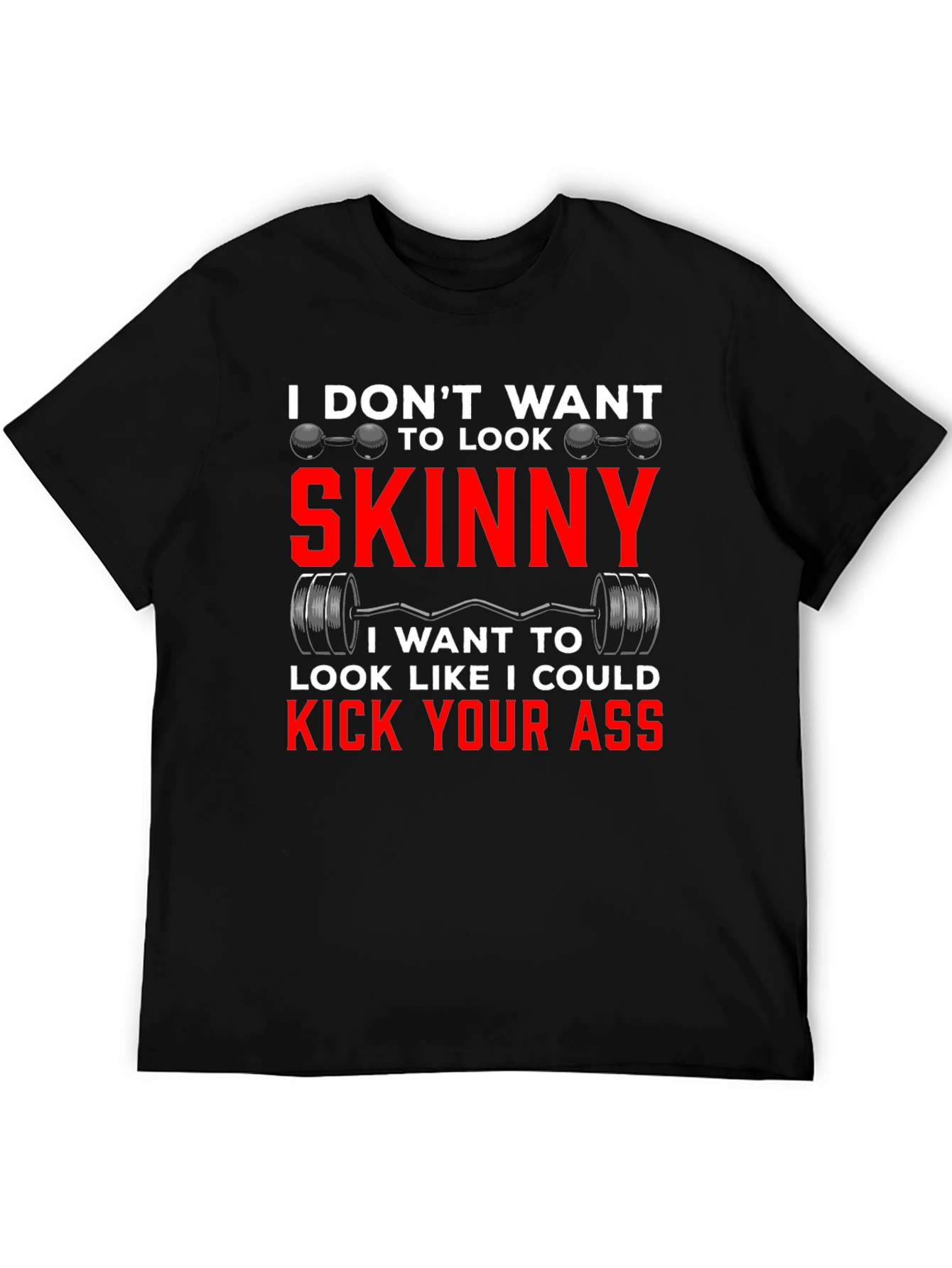 Funny Workout T-Shirt: I Dont Want To Look Skinny