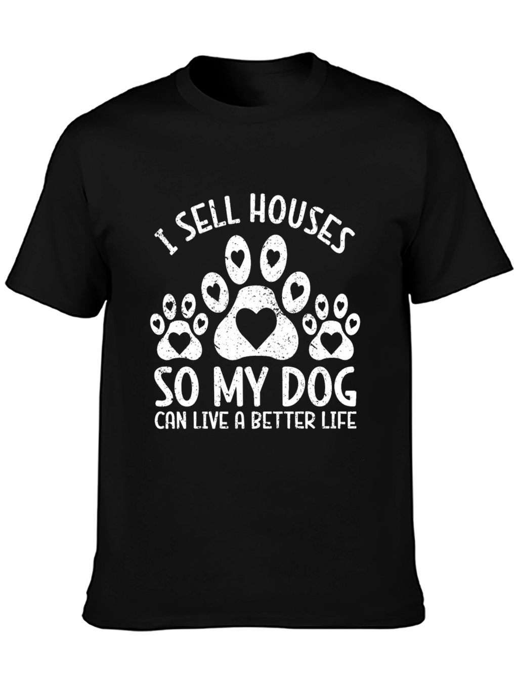 I Sell Houses So My Dog T-Shirt