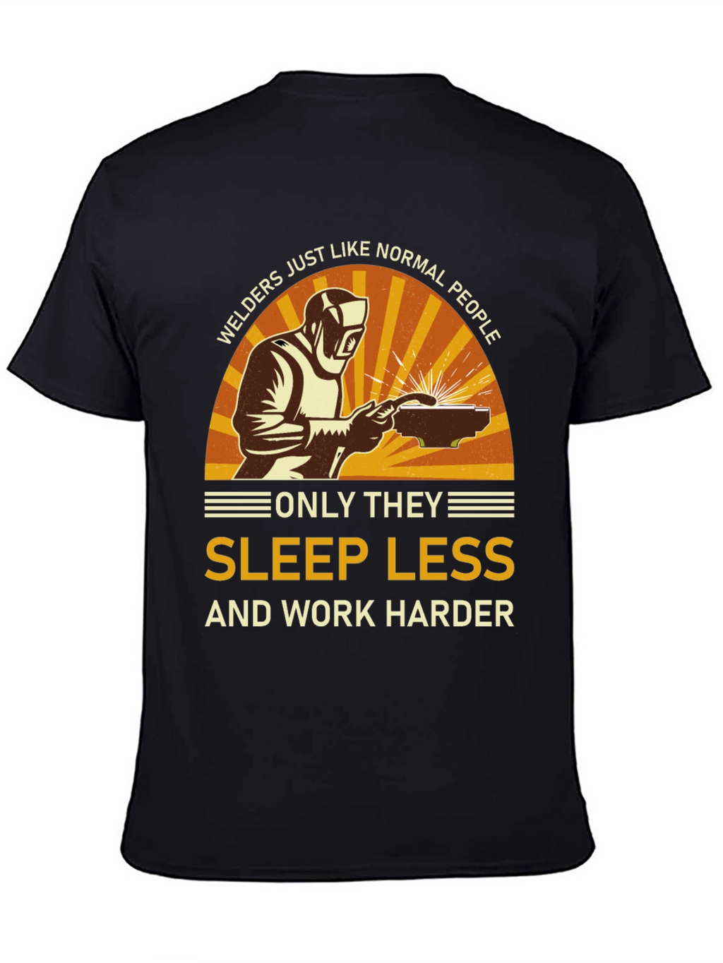 Welder T-Shirt - Sleep Less Work Harder Tee