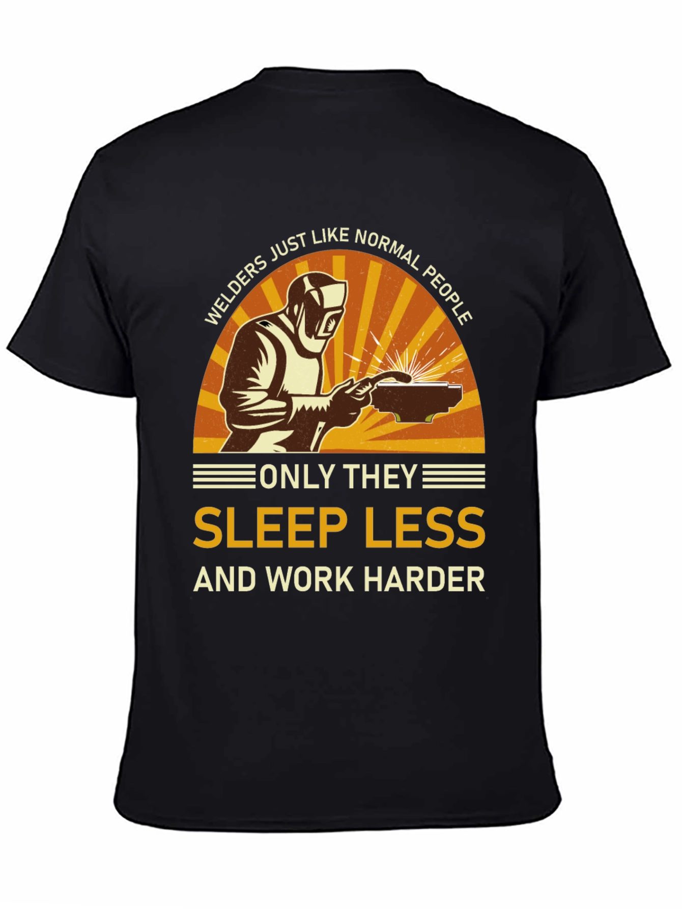 Welder T-Shirt - Sleep Less Work Harder Tee