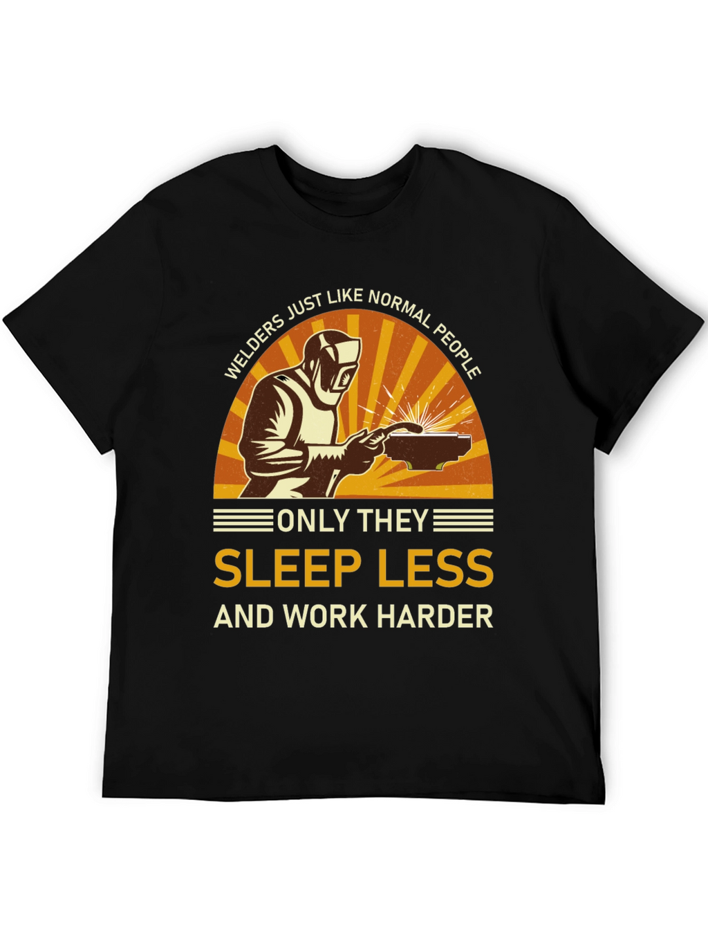 Welder T-Shirt - Sleep Less Work Harder Tee