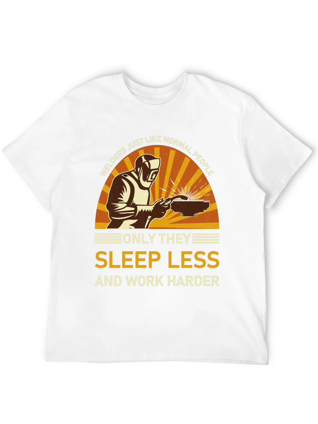 Welder T-Shirt - Sleep Less Work Harder Tee