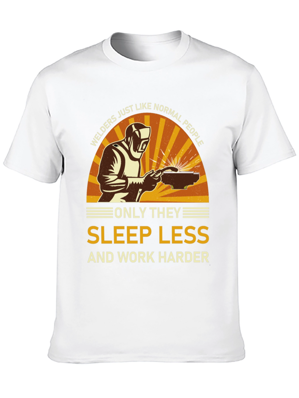 Welder T-Shirt - Sleep Less Work Harder Tee