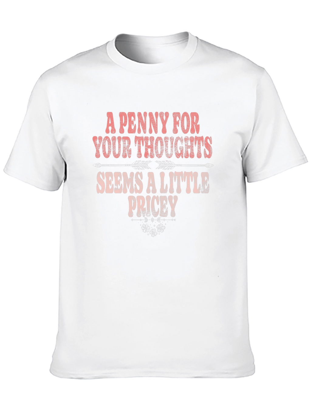 Funny A Penny For Your Thoughts Graphic T-Shirt