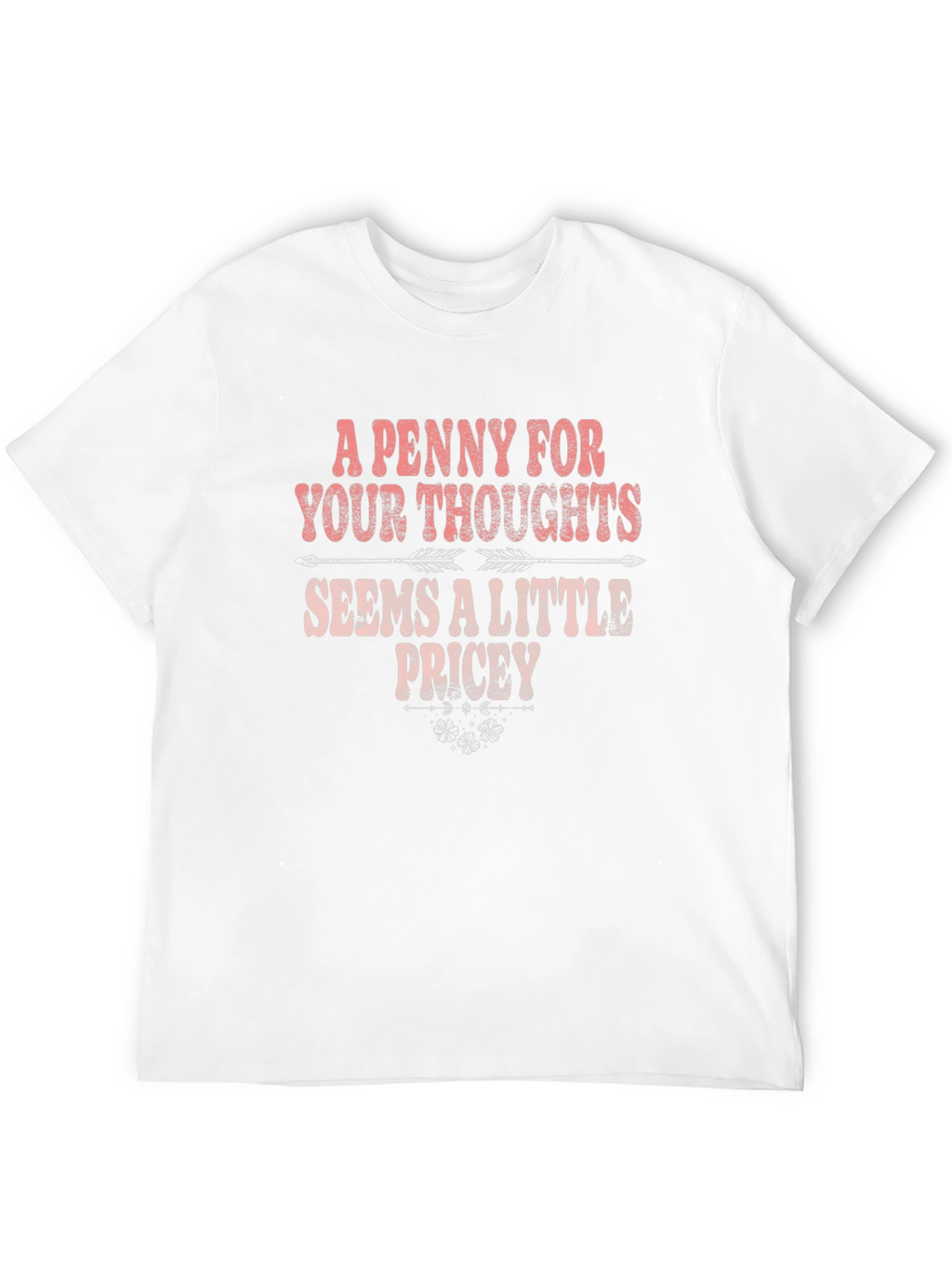 Funny A Penny For Your Thoughts Graphic T-Shirt