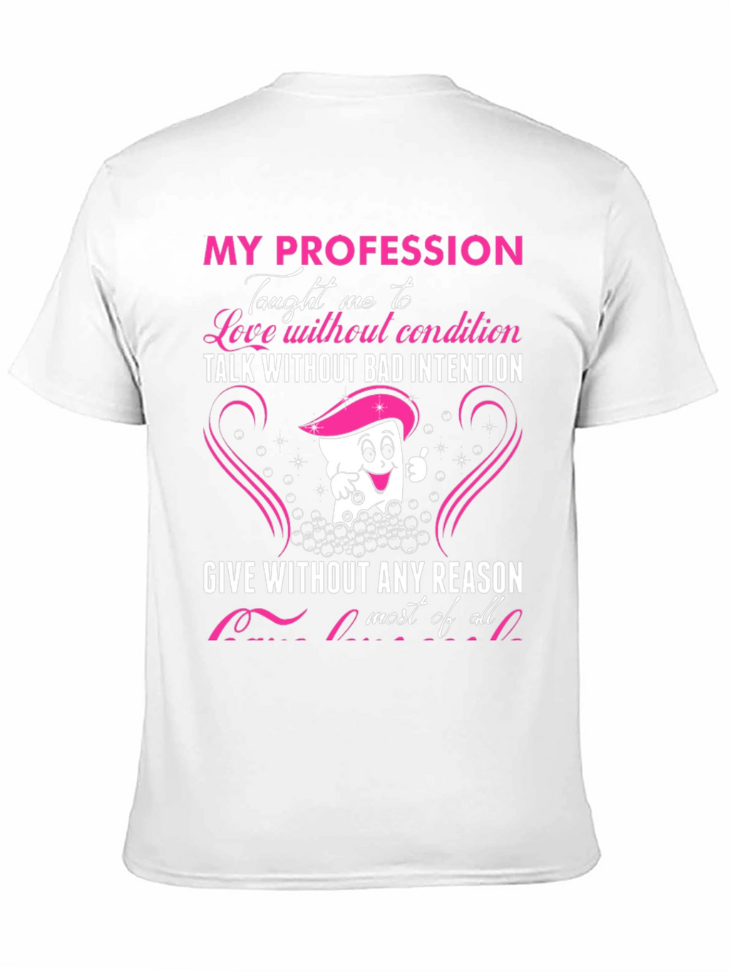 Dental Profession T-Shirt Love and Compassion