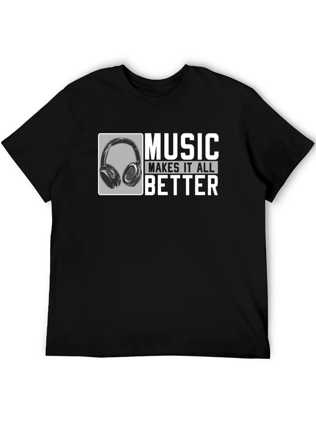 Music Makes It Better Black T-Shirt