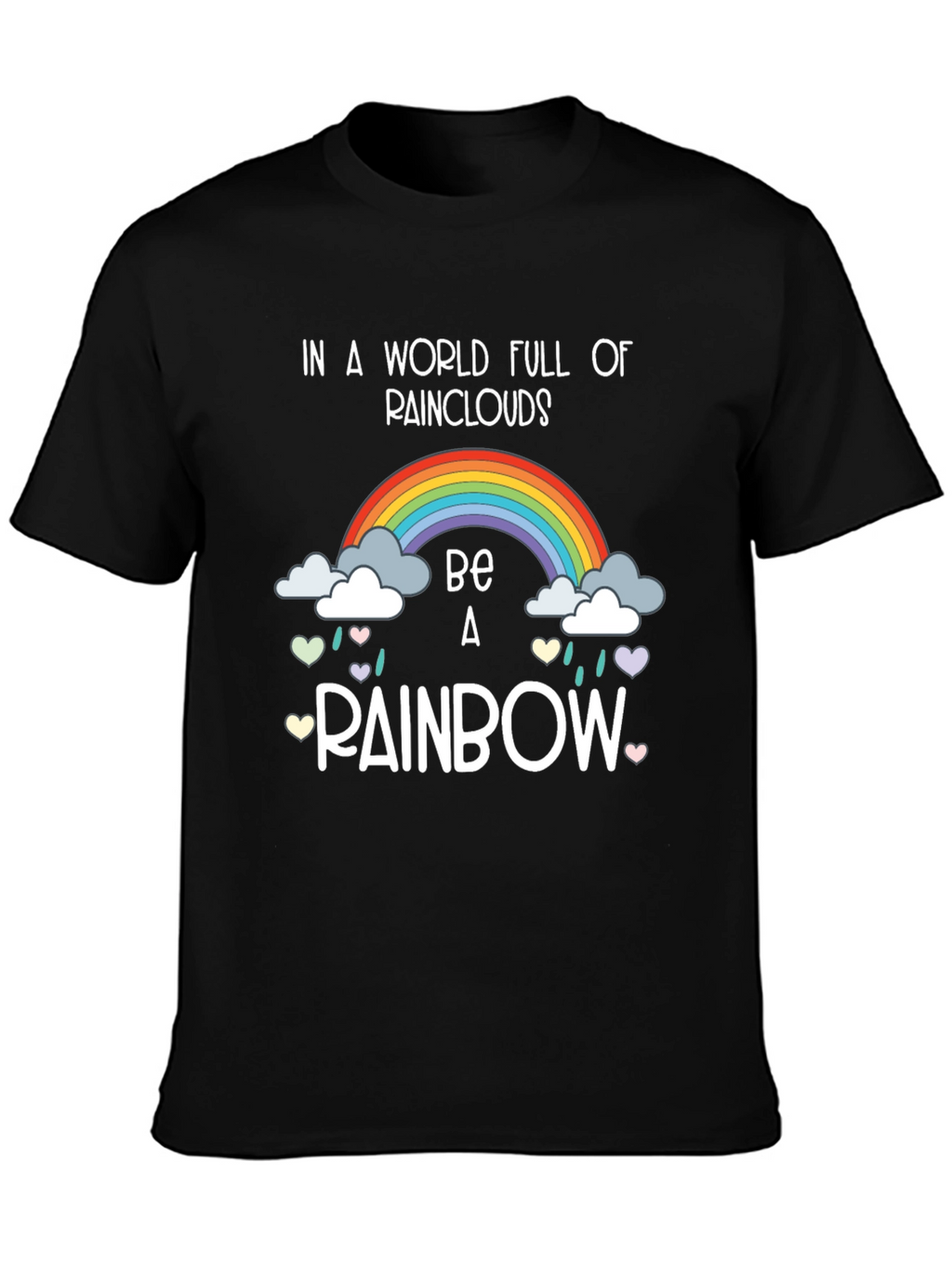 Be A Rainbow T-Shirt Positive Vibes Tee