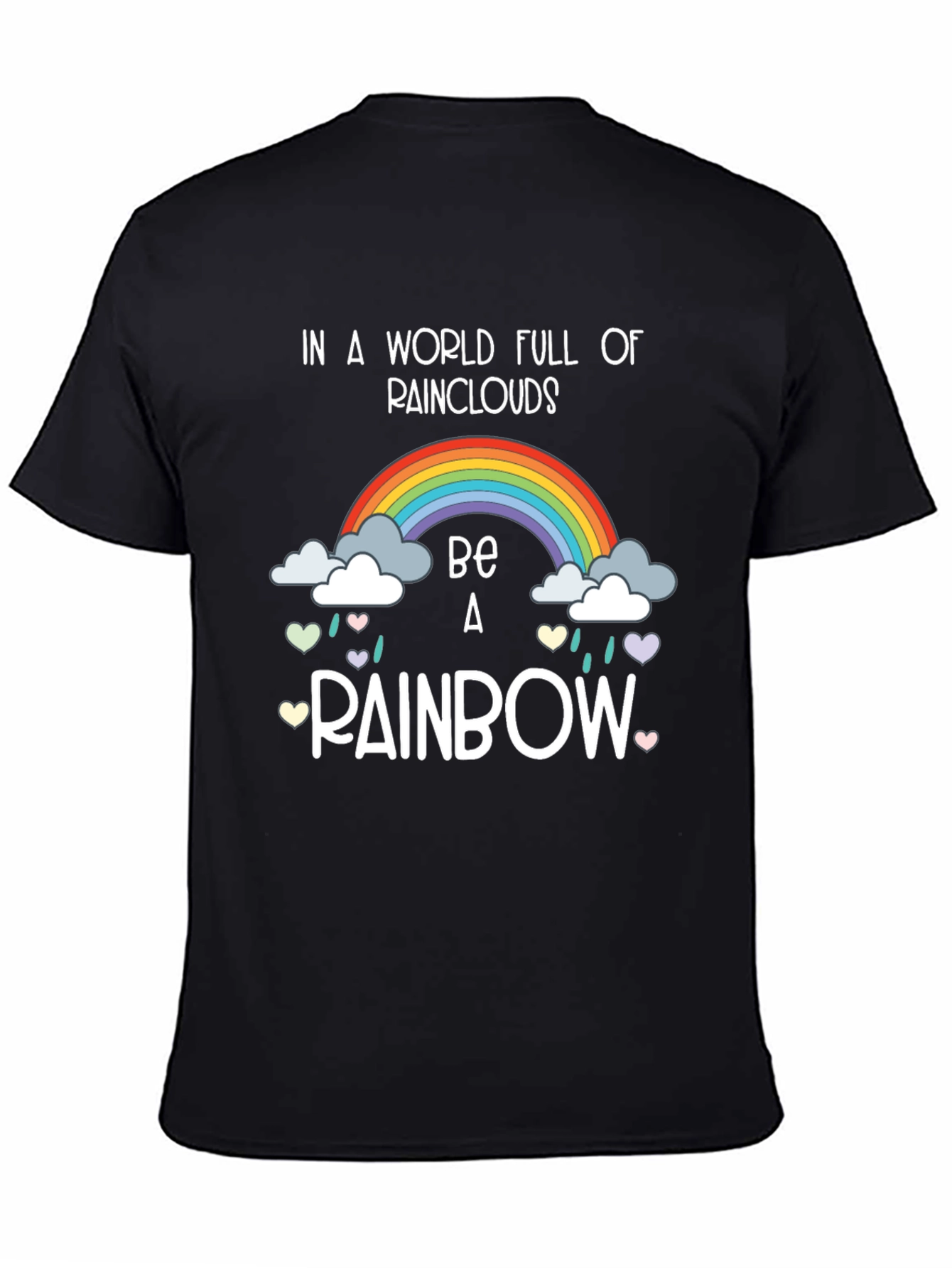 Be A Rainbow T-Shirt Positive Vibes Tee