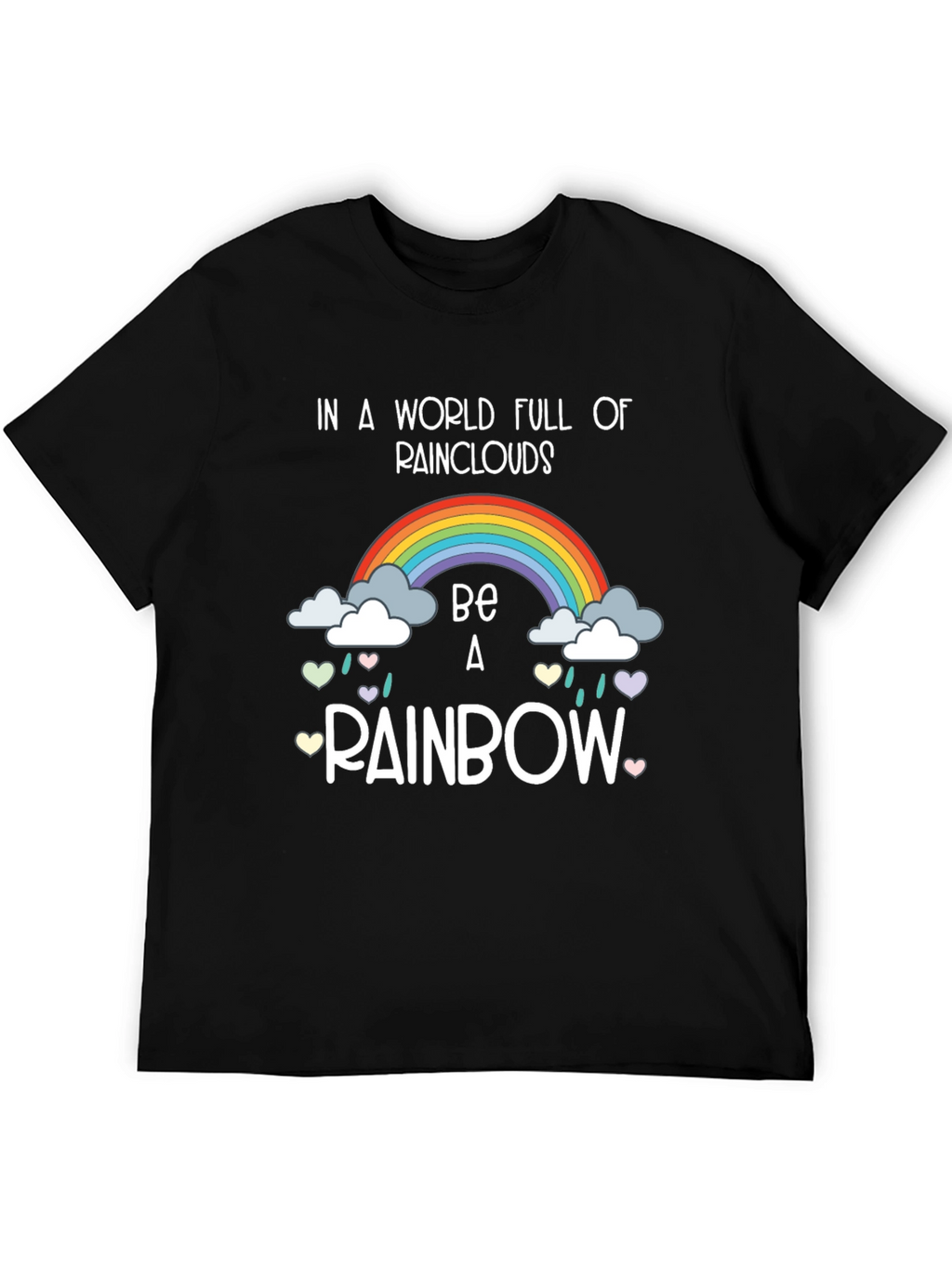 Be A Rainbow T-Shirt Positive Vibes Tee
