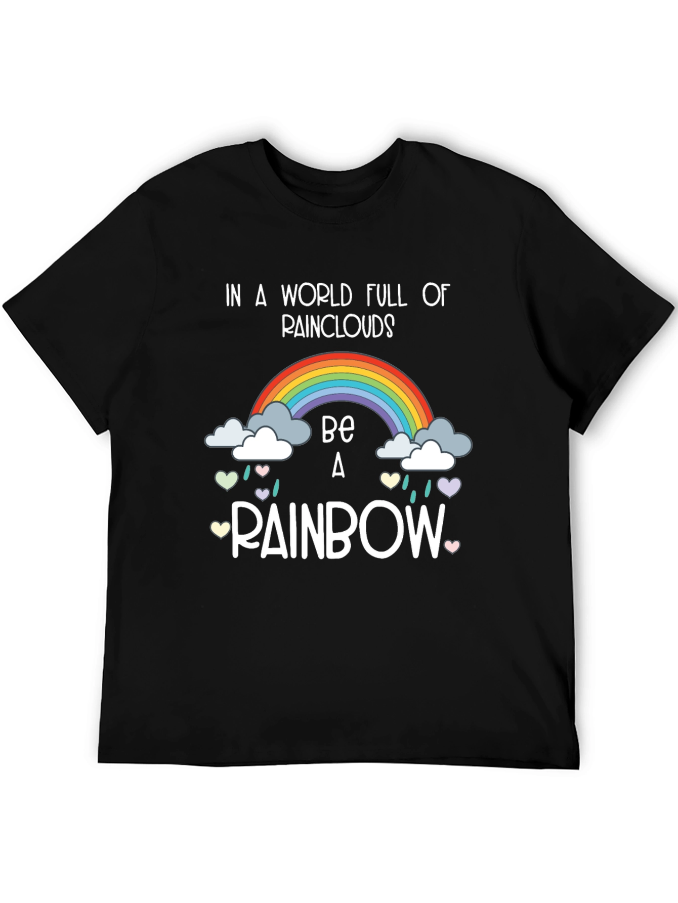 Be A Rainbow T-Shirt Positive Vibes Tee