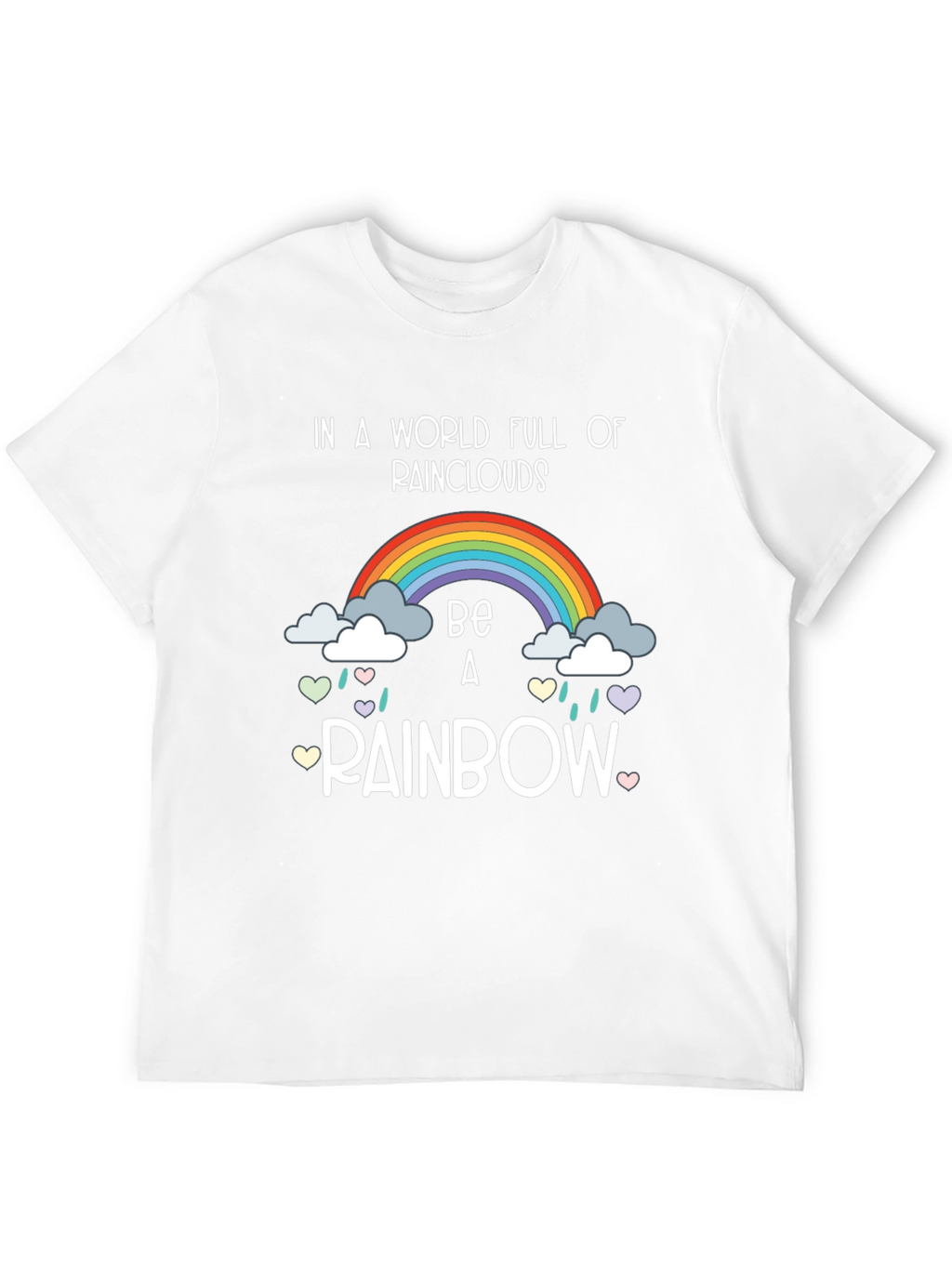 Be A Rainbow T-Shirt Positive Vibes Tee