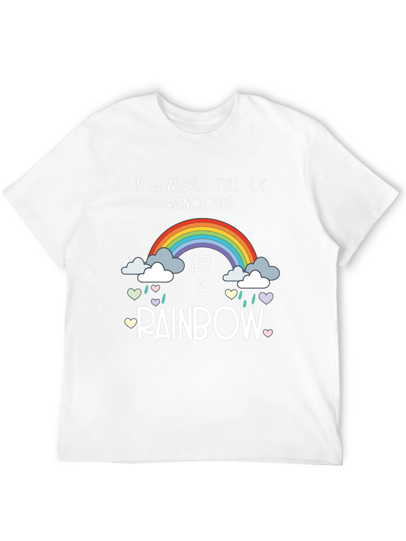 Be A Rainbow T-Shirt Positive Vibes Tee