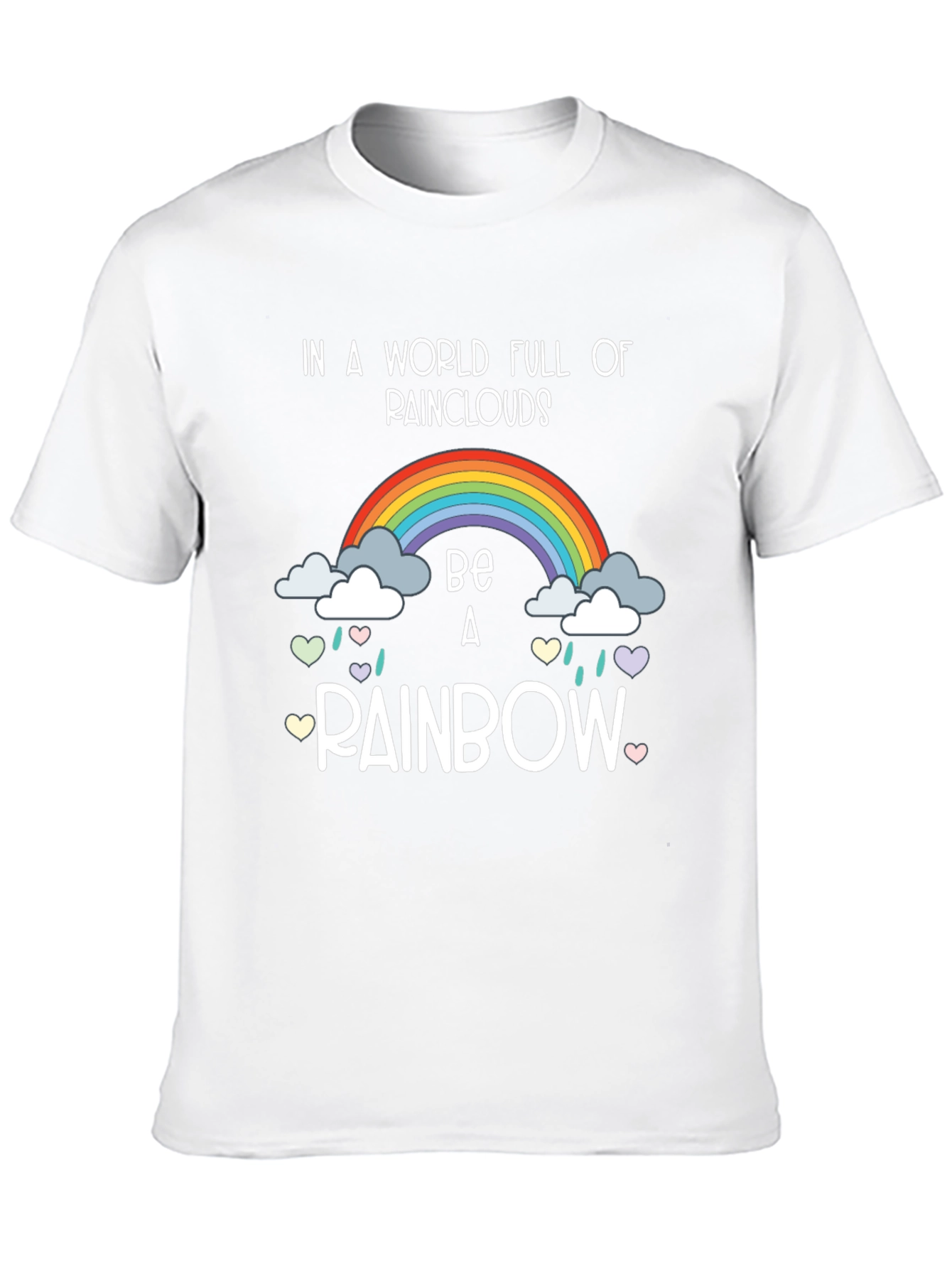 Be A Rainbow T-Shirt Positive Vibes Tee
