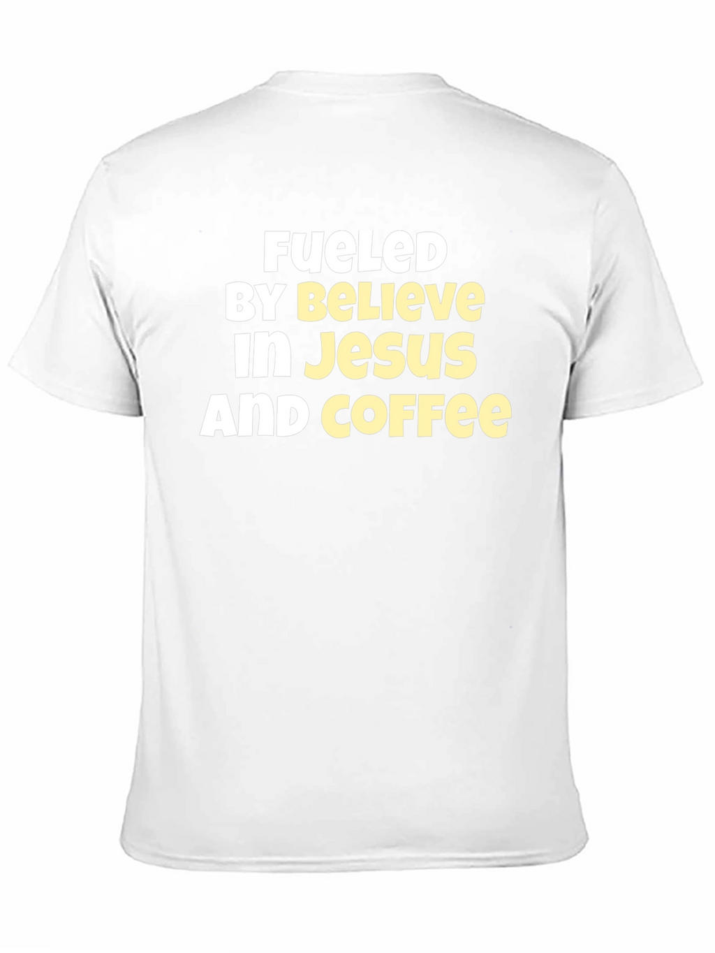 Fueled By Believe In Jesus And Coffee T-Shirt