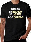 Fueled By Believe In Jesus And Coffee T-Shirt