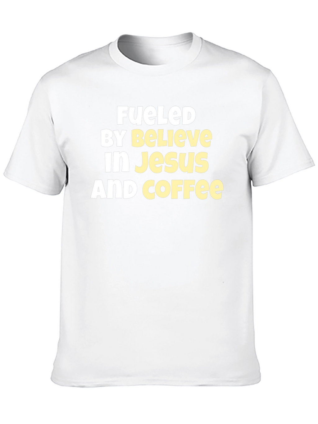 Fueled By Believe In Jesus And Coffee T-Shirt