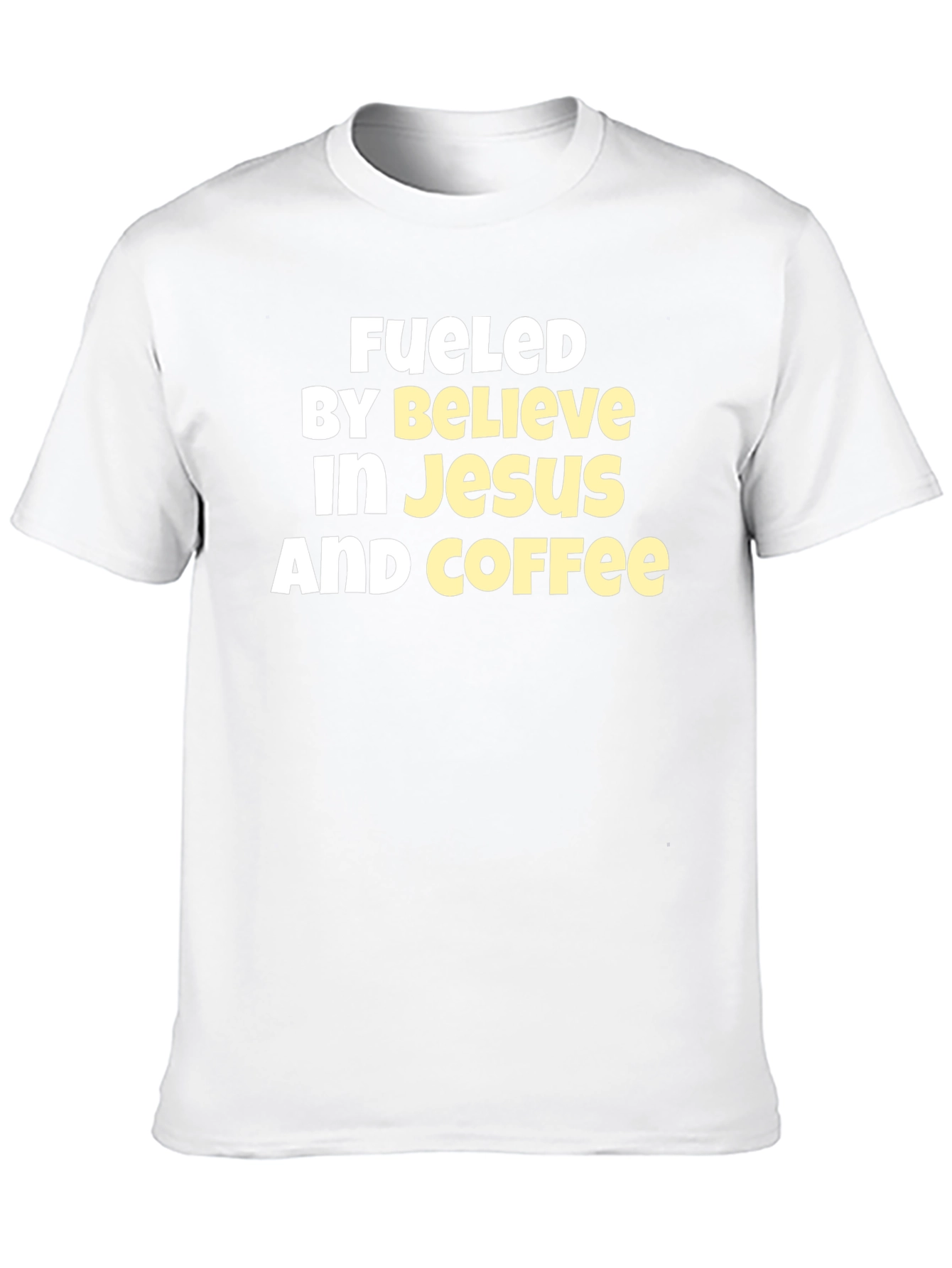 Fueled By Believe In Jesus And Coffee T-Shirt