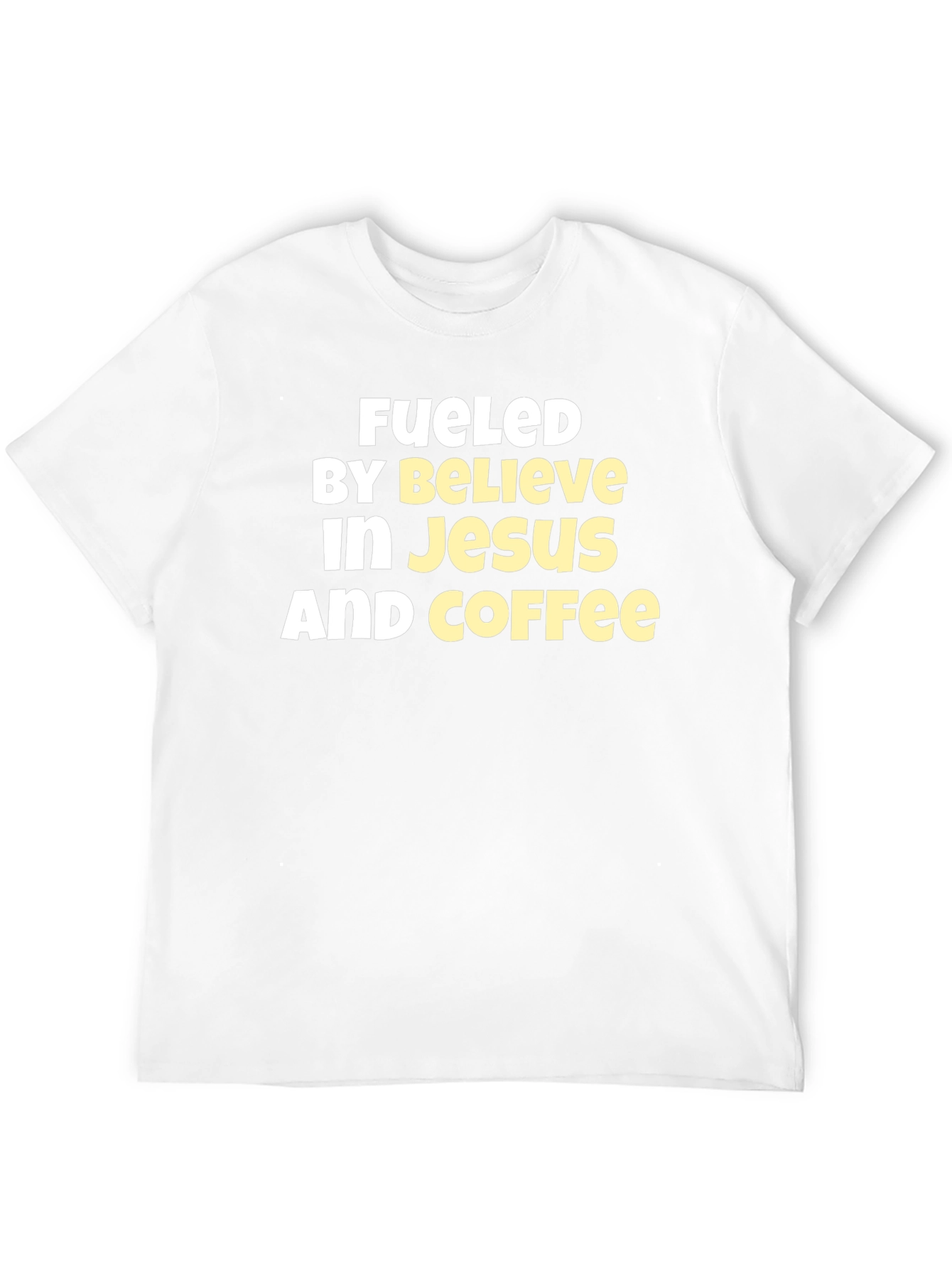 Fueled By Believe In Jesus And Coffee T-Shirt