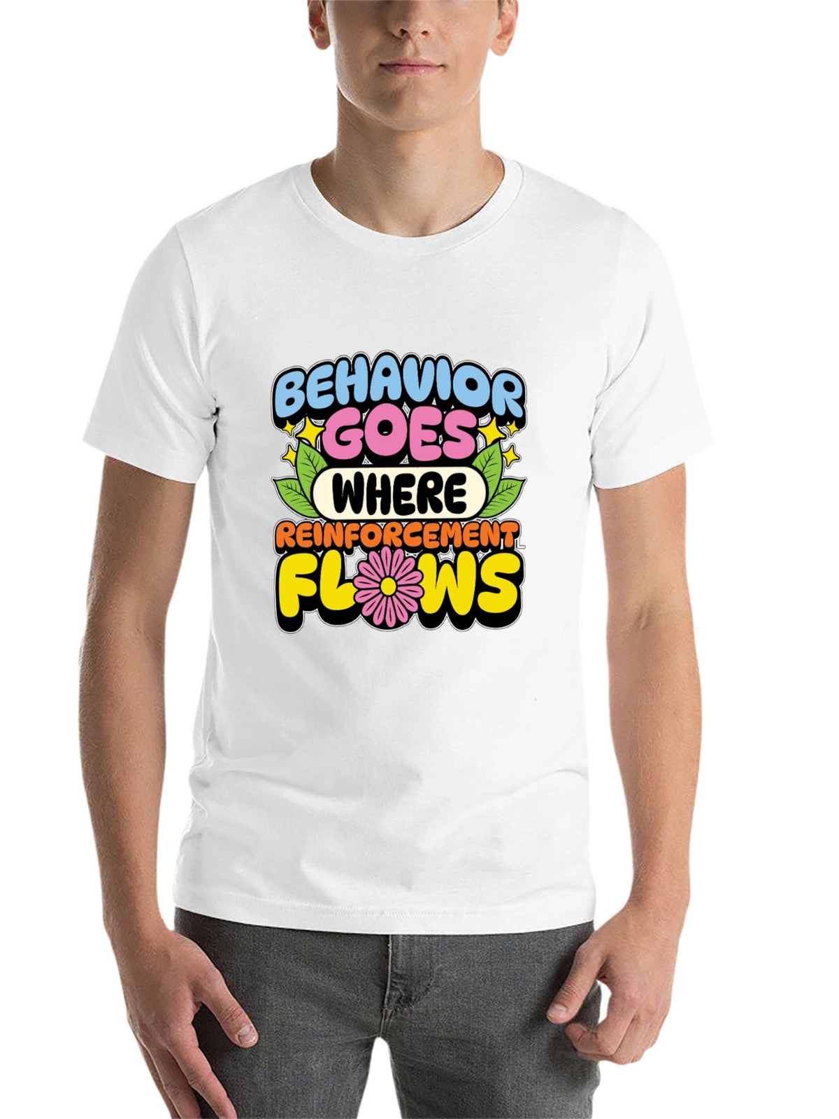Behavior Goes Where Reinforcement Flows T-Shirt