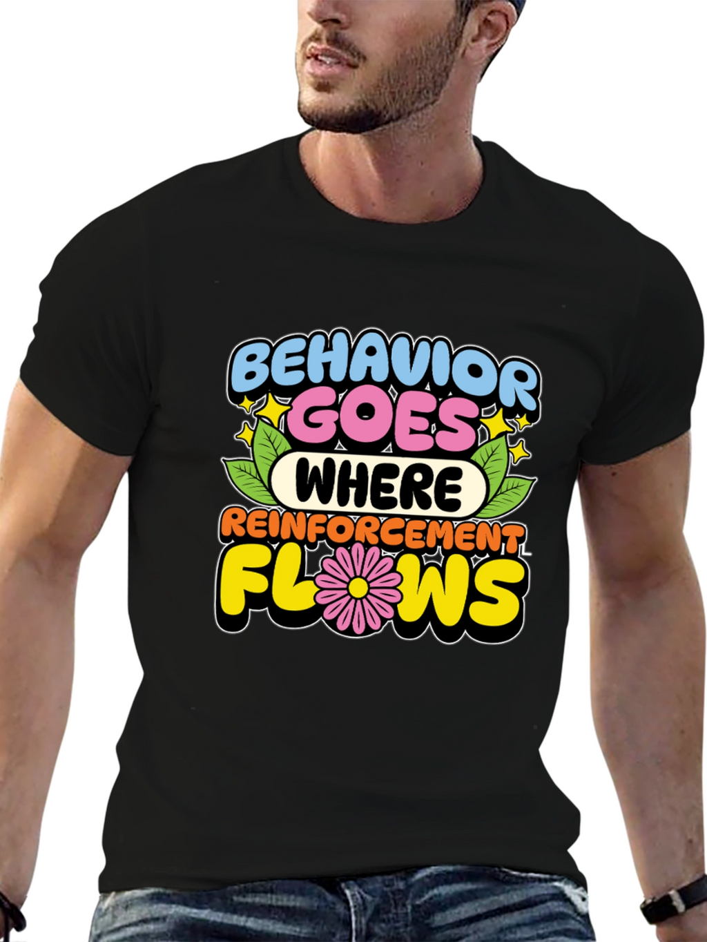 Behavior Goes Where Reinforcement Flows T-Shirt