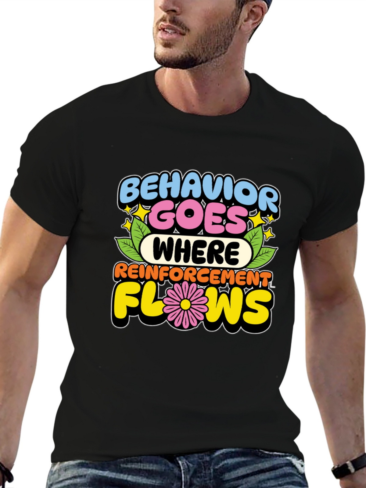 Behavior Goes Where Reinforcement Flows T-Shirt