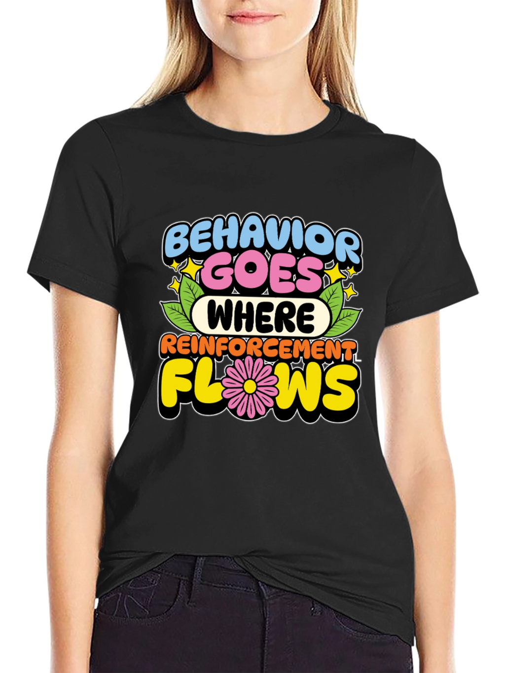 Behavior Goes Where Reinforcement Flows T-Shirt