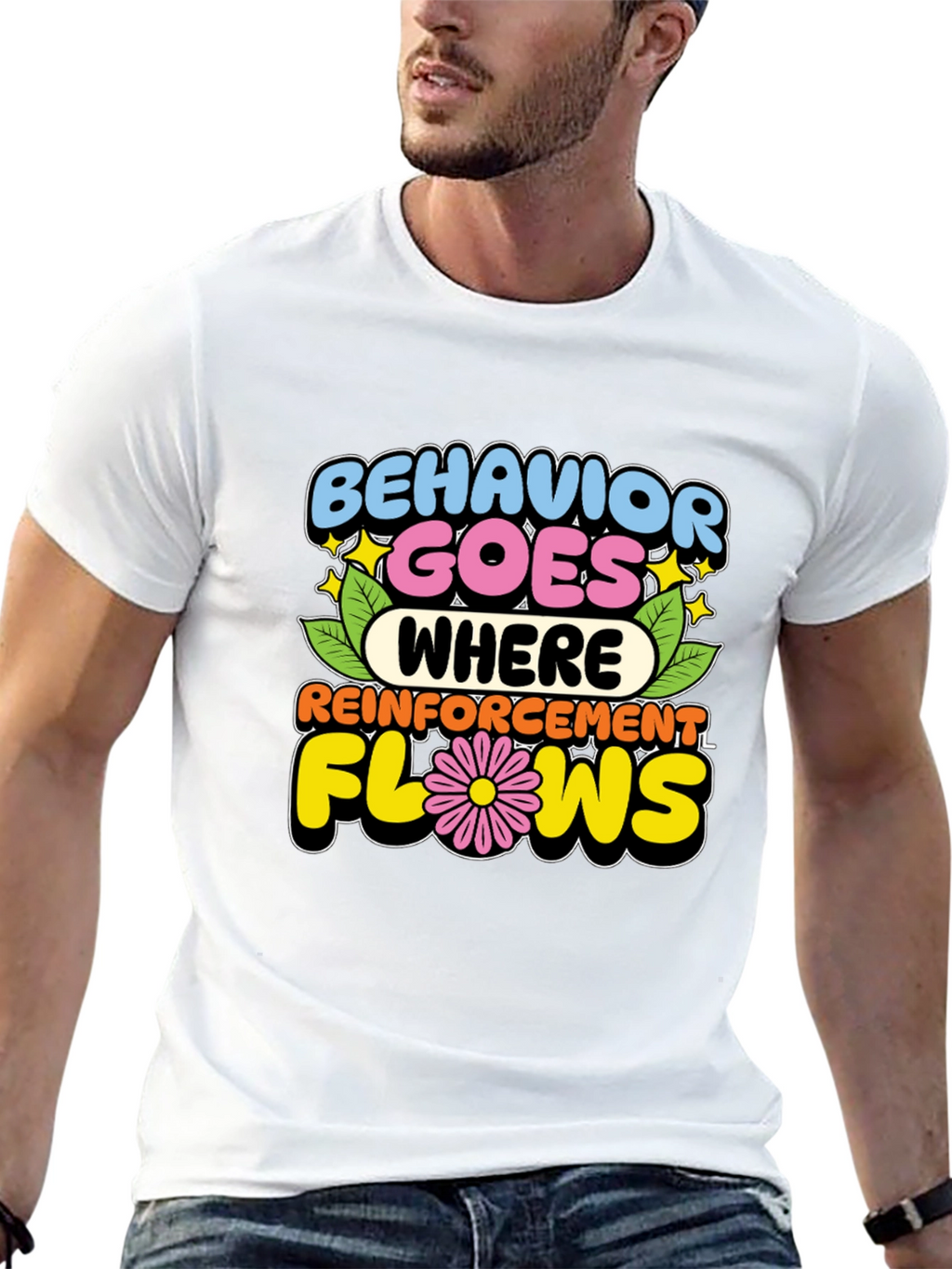 Behavior Goes Where Reinforcement Flows T-Shirt