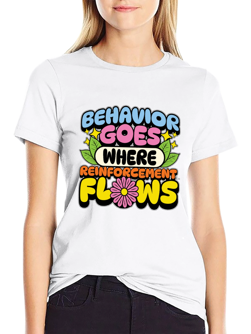 Behavior Goes Where Reinforcement Flows T-Shirt