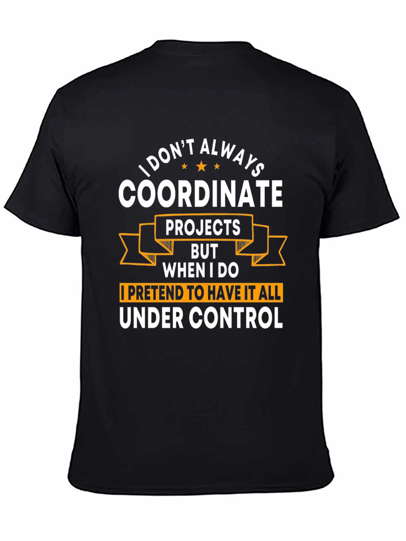 Coordinate Projects T-Shirt - Funny Work Humor Tee