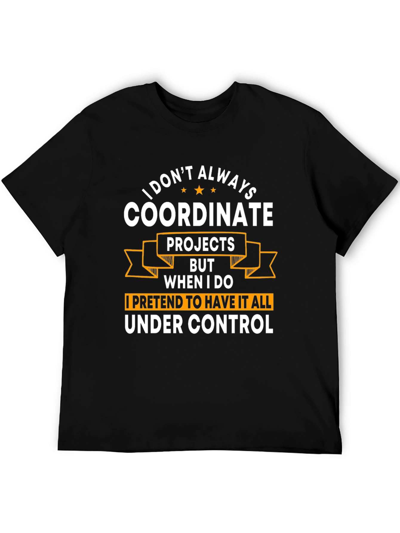 Coordinate Projects T-Shirt - Funny Work Humor Tee
