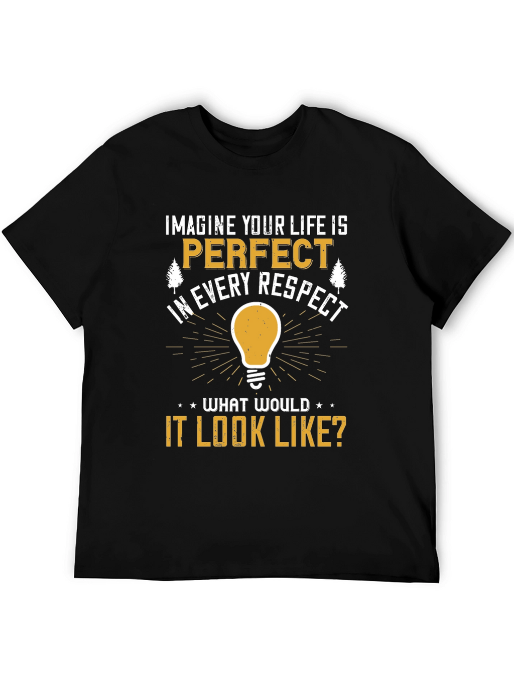 Imagine Your Life T-Shirt: Perfect Respect Tee