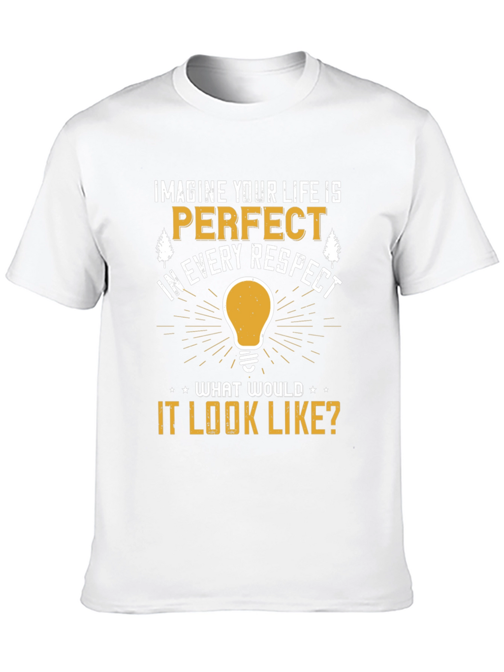 Imagine Your Life T-Shirt: Perfect Respect Tee