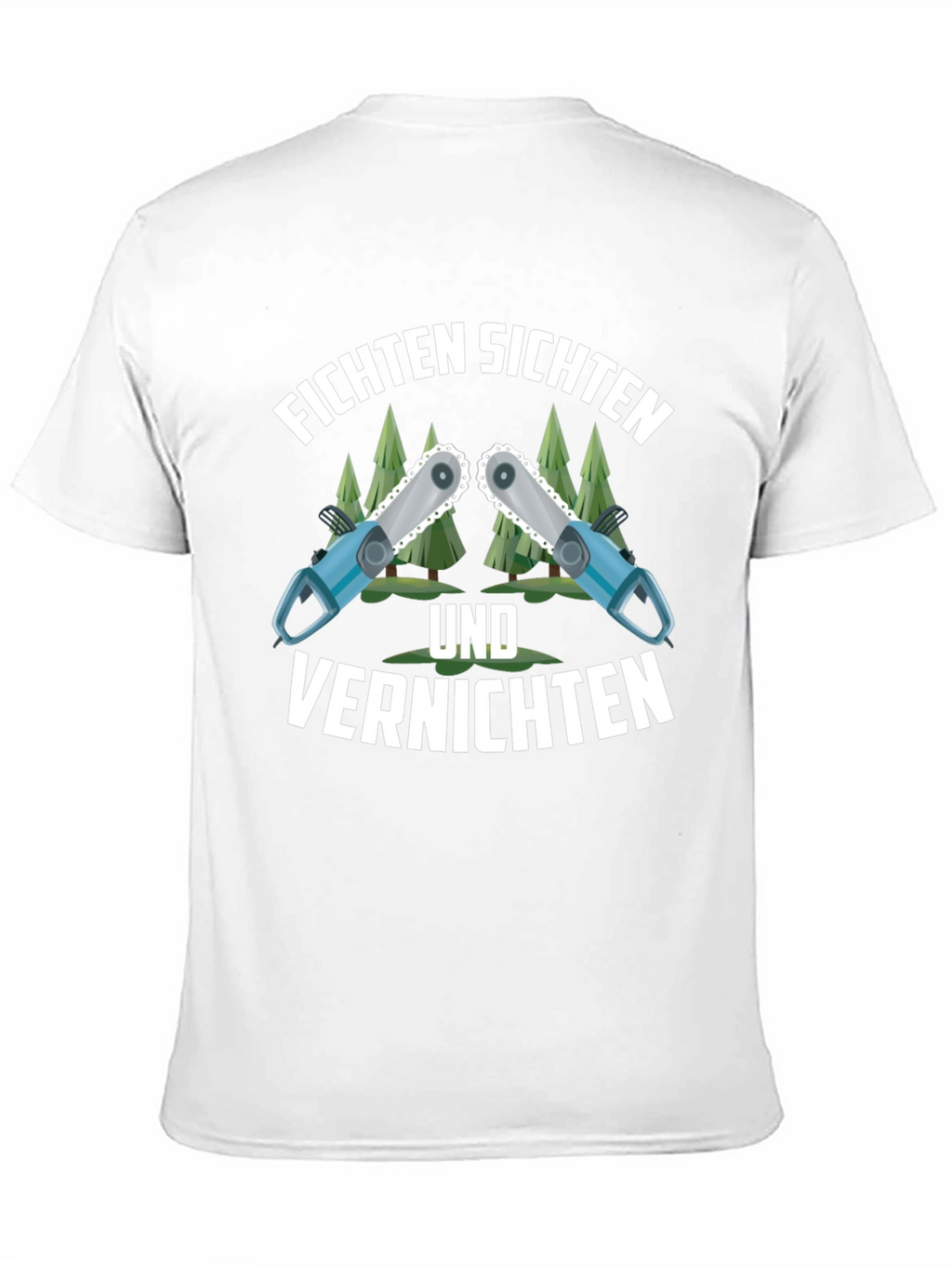 Funny Fichten Sichten Und Vernichten Chainsaw T-Shirt